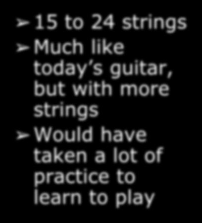 15 to 24 strings Much like