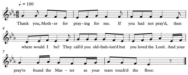 z additional musical examples å 153 Musical Example A1.13. Thank You, Mother, for Praying for Me, chorus, Wayne County (2006).