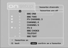You can view a list of your chosen favourite channels by selecting the channel list or the favourite channels menu. 1. Firstly, press the MENU button to display the main menu. 2.