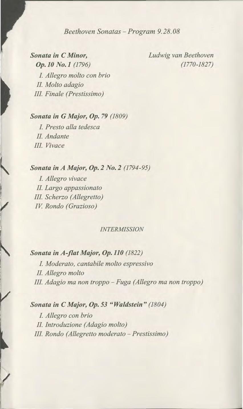 Beethoven Sonatas - Program 9. 28. 08 Sonata in C Minor, Op. 10 No. 1 (1796) I Allegro molto con brio II Molto adagio III Finale (Prestissimo) Ludwig van Beethoven (1770-1827) Sonata in G Major, Op.