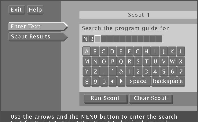 Program Guides Scout The Scout button lets you assign Scouts to search the guide for very specific program information, such as actor s names or program descriptions.