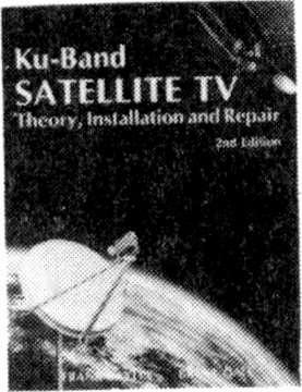 IGale Ku BAND SATELLITE TV THEORY, INSTALLATION AND REPAIR This 383 page manual by of USA3a coversyin8l dish theory, uplinks, footprints, site survey, installation and adjustment, descrambling, cable