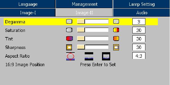 User Controls Image-II (Video Mode) Degamma This allows you to choose a degamma table that has been finetuned to bring out the best image quality for the input.