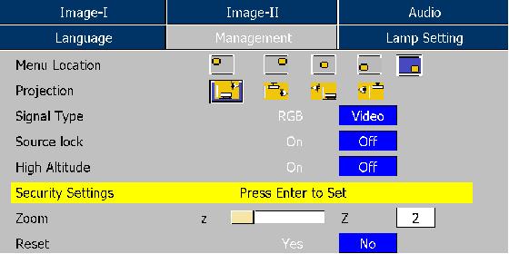 User Controls Management Menu Location Choose the menu location on the display screen. Projection 4 Front-Desktop The factory default setting.