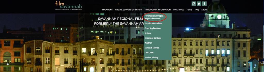 FIRST STEPS Before applying for a permit with the City of Savannah, the production must first complete a Registration Form with the Savannah Regional Film Commission.