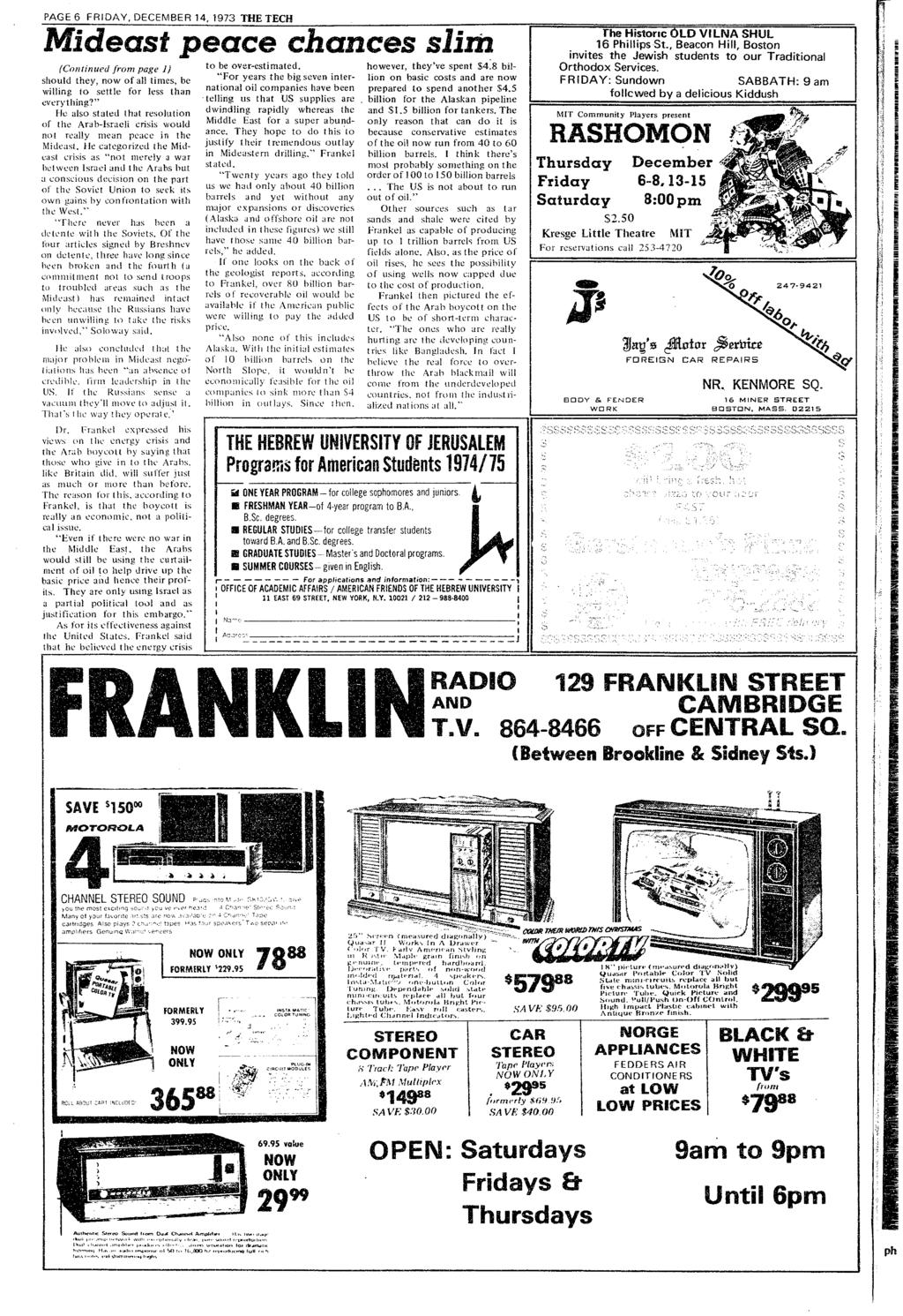 PAGE 6 FRDAY, DECEMBER 14, 1973 THETECH _ Mdeast peace chances slm (Contnued from page 1) should they, now of all tmes, be wllng to settle for less than everythng?