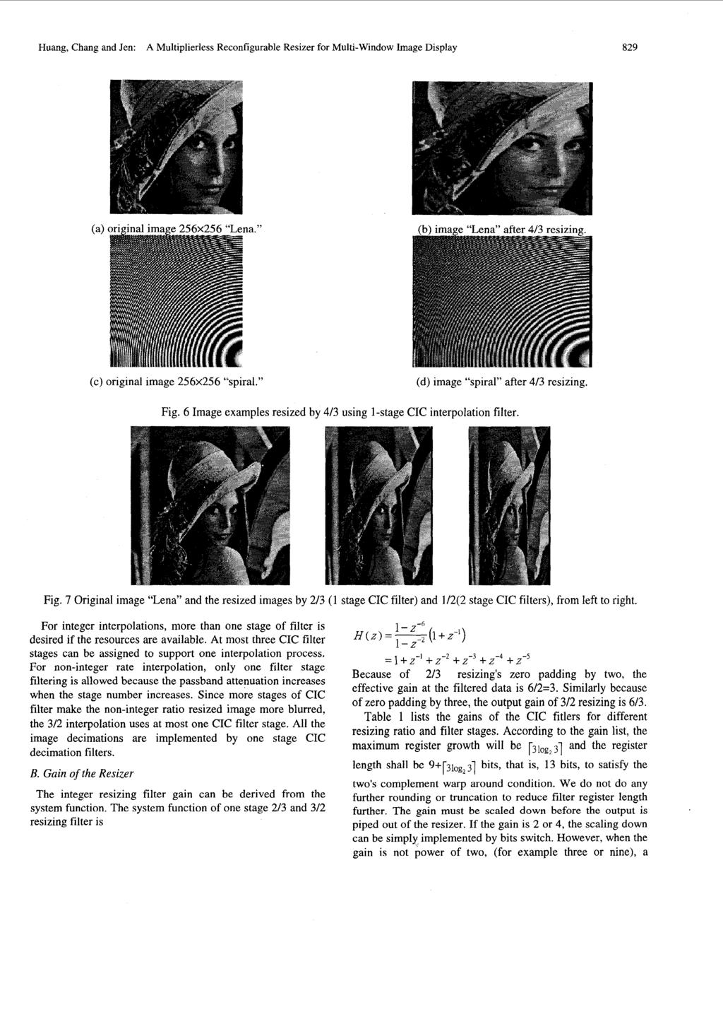 Huang, Chang and Jen: A Multiplierless Reconfigurable Resizer for Multi-Window Image Display 829 (c) original image 256x256 spiral. (d) image spiral after 4/3 resizing. Fig.