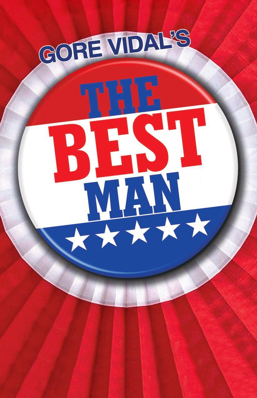 Extraordinarily fresh, witty, sharp and relevant. - NY Daily News THE BEST MAN March 10 April 26, 2020 Philadelphia. The 48 hours leading up to the presidential nomination.