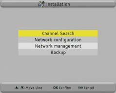 8. Installation Over this menu you can search for new channels Channel Search, modify the frequency list MUX Management, or make backups. 8.1.