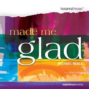 Music album Made Me Glad featuring Michael Neale The PraiseCharts Worship Band Series is a unique and growing series of arrangements by some of today s top new arrangers.