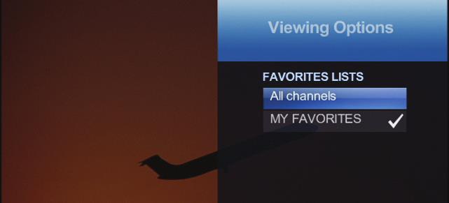 To quickly and easily add a channel you re watching to an existing Favorites List, do this: 1. While watching TV, press ENTER on your remote. The Viewing Options menu will appear. 2.