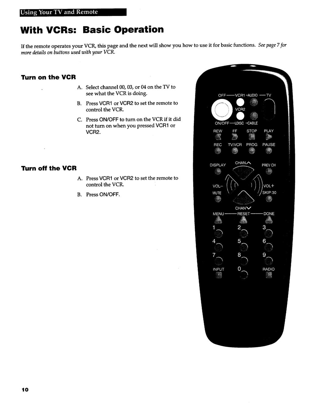 j b'l;_ i_d _'fmj_r With VCRs: Basic Operation If the remote operates your VCR, this page and the next will show you how to use it for basic functions.