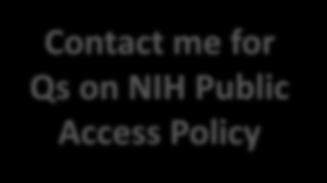 NOT. Contact me for Qs on NIH Public Access Policy