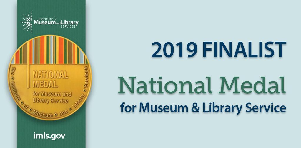 LIBRARY NEWS The Institute of Museum and Library Services (IMLS) announced on March 11 that Bismarck Veterans Memorial Public Library is among the 30 finalists for the 2019 National Medal for Museum
