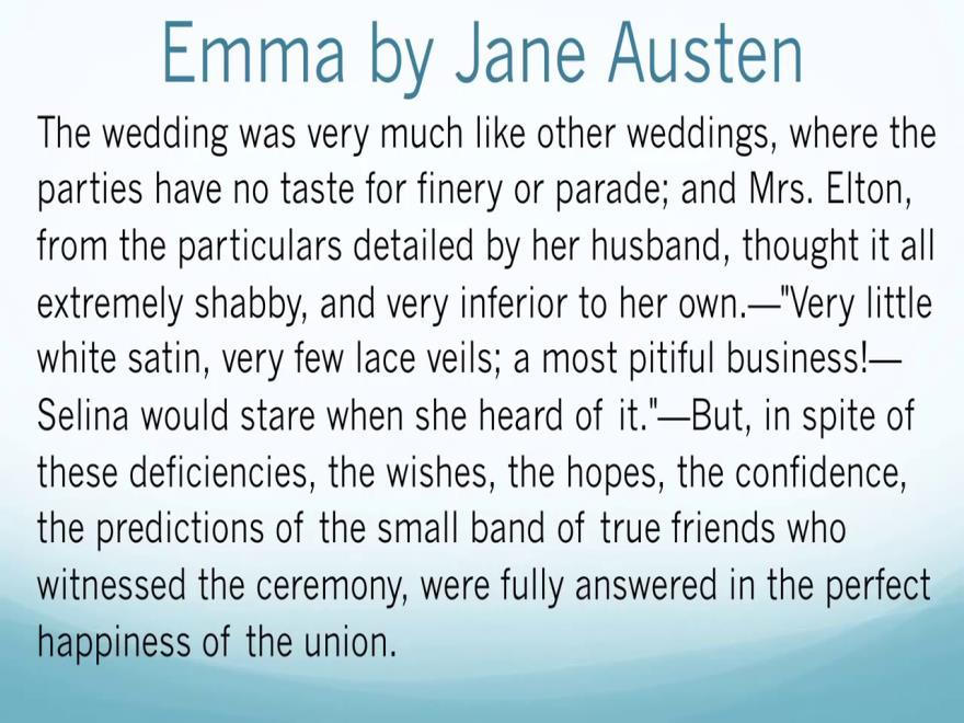 (Refer Slide Time: 01:11) So, let me focus your attention to Emma by Jane Austen and how it ends. I am reading out a passage from Emma by Jane Austen and concluding lines.
