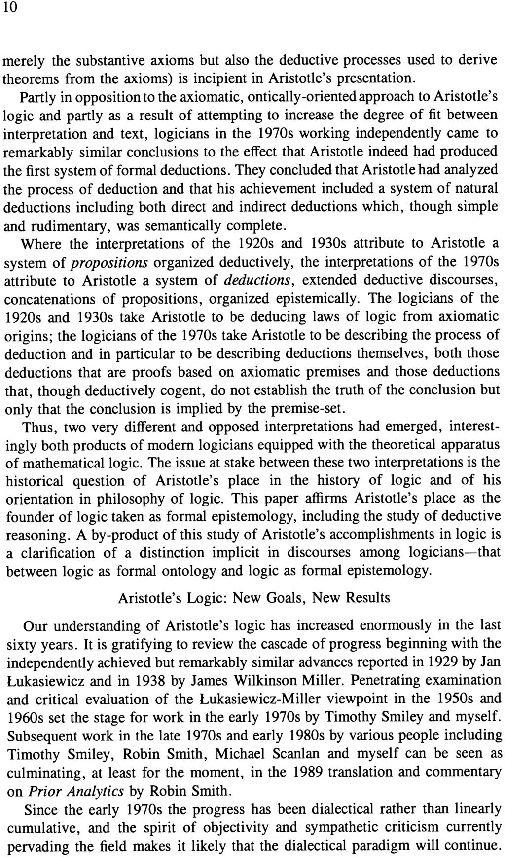 10 merely the substantive axioms but also the deductive processes used to derive theorems from the axioms) is incipient in Aristotle's presentation.