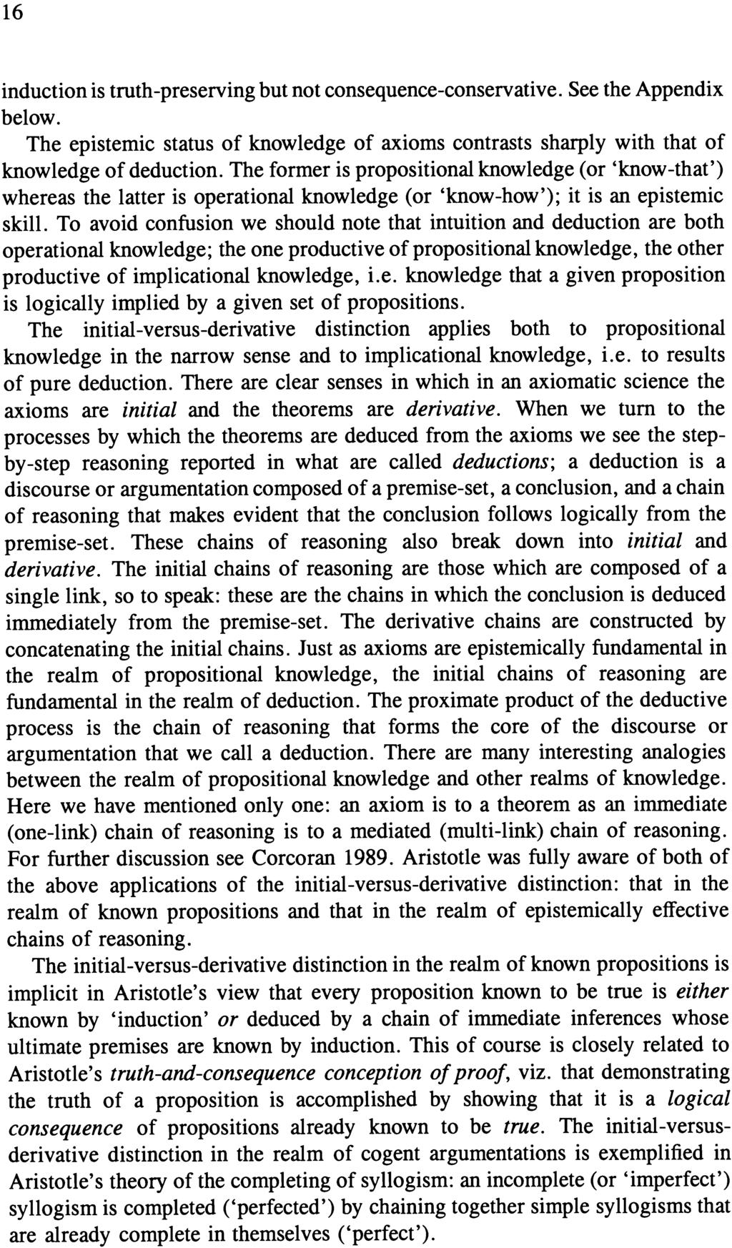 16 induction is truth-preserving but not consequence-conservative. See the Appendix below. The epistemic status of knowledge ofaxioms contrasts sharply with that of knowledge ofdeduction.