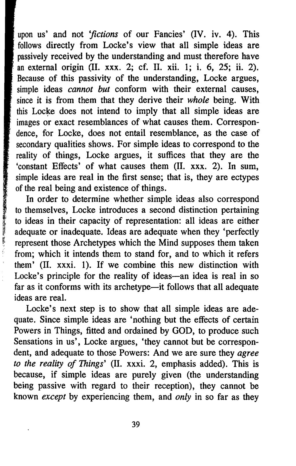 upon us' and not 'fictions of our Fancies' (IV. iv. 4). This follows directly from Locke's view that all simple ideas are passively received by the understanding and must therefore have.