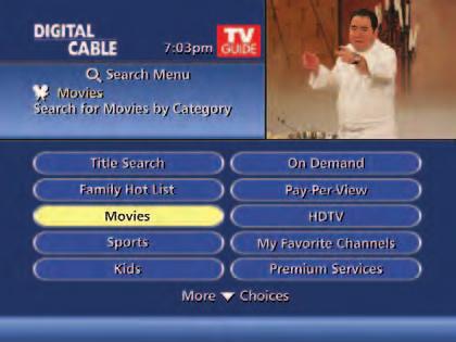 Simply press MENU twice, then select from the options including Listings By Time, Search, DVR, Local Weather, Setup and more. Enhanced Searching.
