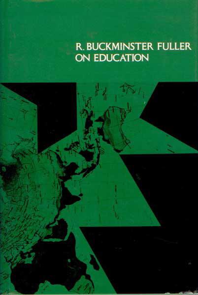R. Buckminster Fuller On Education 5 192pp. Octavo [20.5 cm] in bright green cloth.
