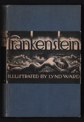 5. Shelley, Mary Wollstonecraft; Lynd Ward. Frankenstein, or The Modern Prometheus. New York: Harrison Smith and Robert Haas, 1934. First trade edition. 259pp.