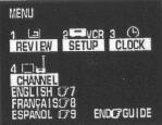 You will see this screen: You may view all the on-screen instructions in English, French, or Spanish. When you first set up your VCR, it will be set to English.