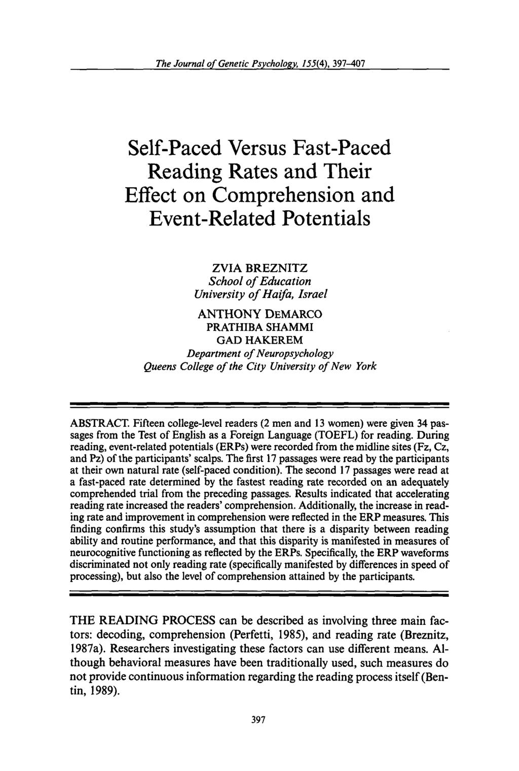 The Journal of Genetic Psychology, I55(4), 397-407 Self-Paced Versus Fast-Paced Reading Rates and Their Effect on Comprehension and Event-Related Potentials ZVIA BREZNITZ School of Education
