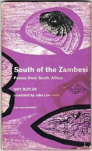 62. Butler, Guy: South of the Zambesi.