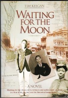 66. Keegan, Tim: Waiting for the Moon. A novel (Johannesburg: Jonathan Ball, 2005) 221 x 153 mm; laminated pictorial wrappers; pp. (vi) + 350.