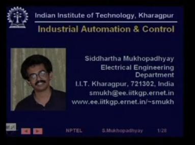 INDIAN INSTITUTE OF TECHNOLOGY KHARAGPUR NPTEL ONLINE CERTIFICATION COURSE On Industrial Automation and Control By Prof. S.