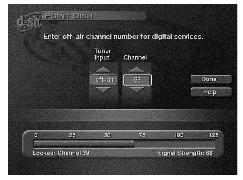 The following screen displays: Make sure you have your off-air antenna connected to the receiver s 8VSB- TV ANTENNA connection. 2.