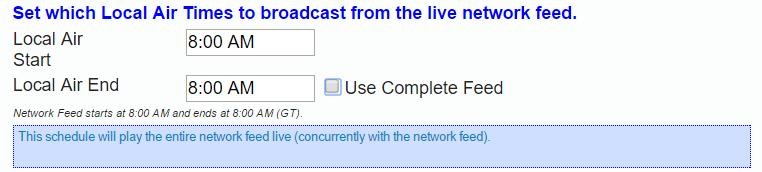If you are creating a new schedule and would like to play the network feed in its entirety, leave the live option selected, use the check boxes to select which days to play the feed, specify a start
