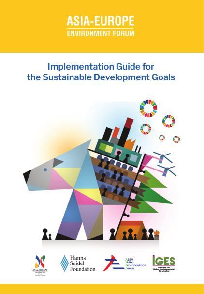 ENVforum s Activities RESEARCH Implementation Guide for the Sustainable Development Goals How should developing countries implement SDGs?