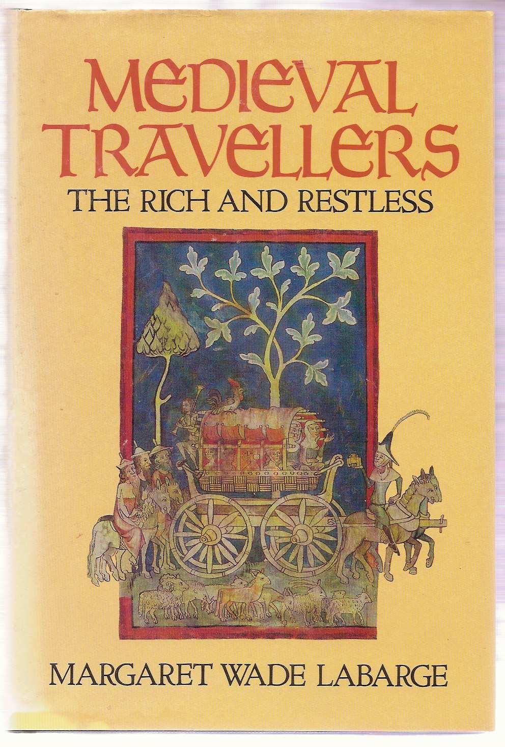Labarge, Margaret Wade, Medieval travellers: the rich and restless. London: Hamish Hamilton, 1982. Dark blue cloth boards with gilt to spine in price-clipped pictorial dw. Pp. xvi, 237.