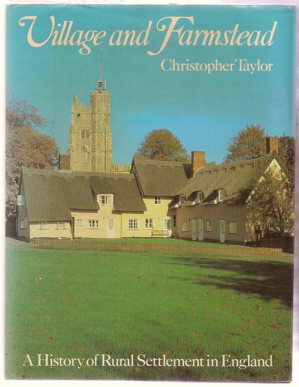 Taylor, Christopher, Village and farmstead: a history of rural settlement in England. London: Philip, 1983.
