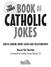 THE THIRDBOOK OF CATHOLIC JOKES GENTLE HUMOR ABOUT AGING AND RELATIONSHIPS. Deacon Tom Sheridan Foreword by Father James Martin, SJ