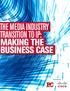 HE MEDIA INDUSTRY RANSITION TO IP: MAKING THE BUSINESS CASE