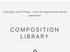 Copyright Jack R Pease - not to be reproduced without permission. COMPOSITION LIBRARY