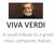 VIVA VERDI. A small tribute to a great man, composer, Italian.
