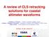 A review of CLS retracking. solutions for coastal altimeter waveforms