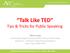 Talk Like TED Tips & Tricks for Public Speaking