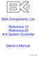 B&K Components, Ltd. Reference 10 Reference 20 A/V System Controller. Owner s Manual