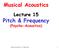Musical Acoustics Lecture 15 Pitch & Frequency (Psycho-Acoustics)
