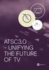ATSC3.0 - UNIFYING THE FUTURE OF TV