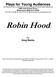 Robin Hood. by Greg Banks. Robin Hood was first presented by the Children s Theatre Company for the season. All Rights Reserved.
