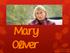 Mary Oliver. Presentation by Sarah Vesel