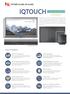 IQTOUCH J SERIES. Product Highlights. UHD Image Display. Multi-user Collaboration. Integrated Modular Plug-in Box. Built in Android & Windows Systems