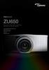 ZU650 Spectacular image quality, outstanding brightness and ultimate reliability
