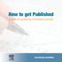 How to get Published. A guide to publishing in scholarly journals.