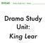 ENG4U Drama Study Unit Name: Drama Study Unit: King Lear